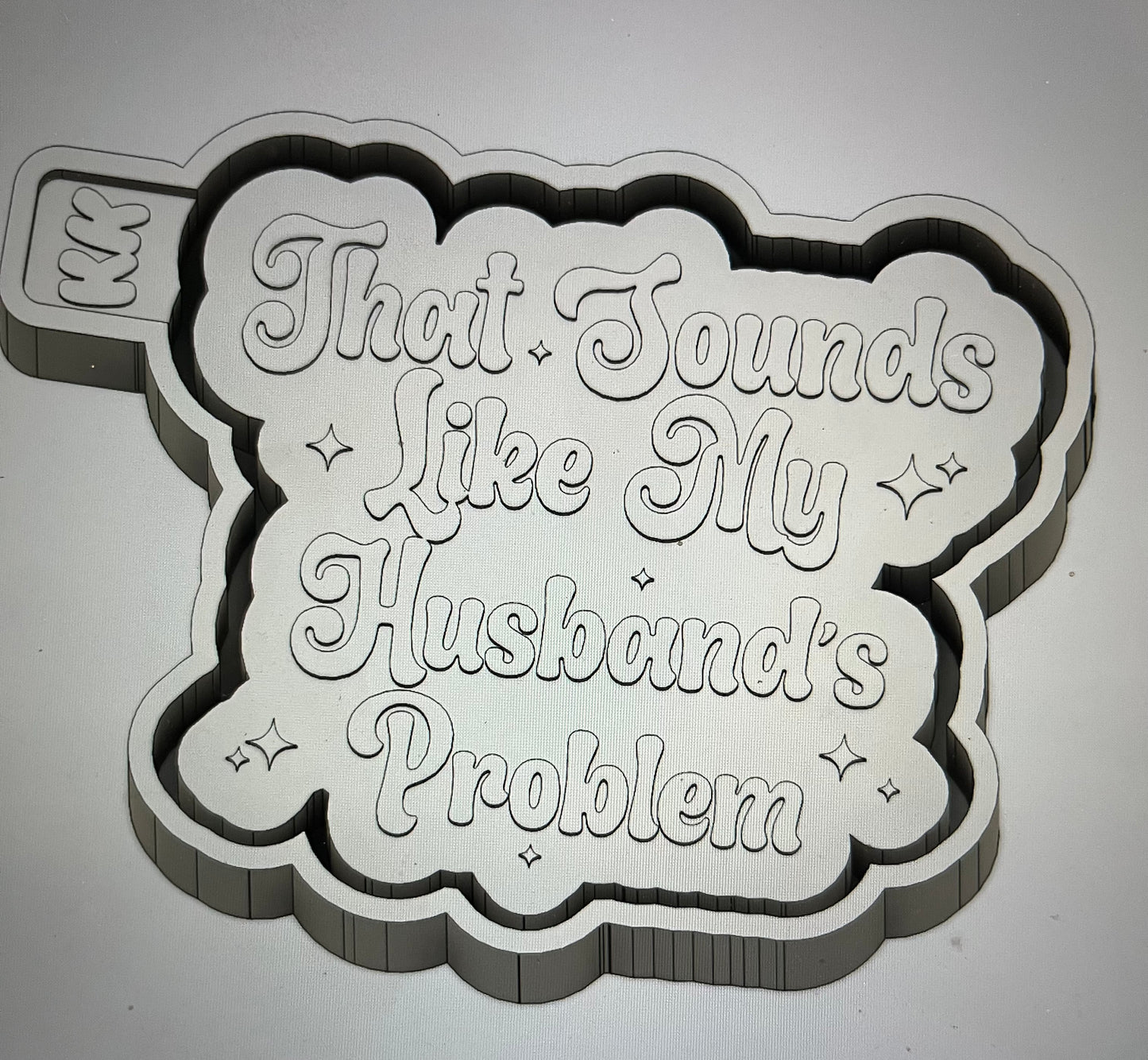 That Sounds Like My Husbands Problem Mold