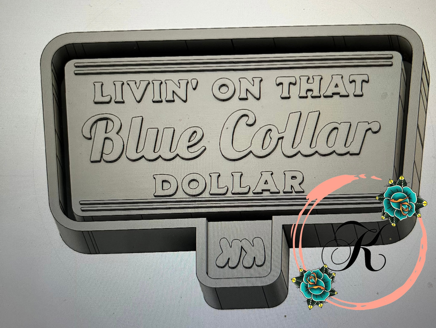 Livin On That Blue Collar Dollar Mold