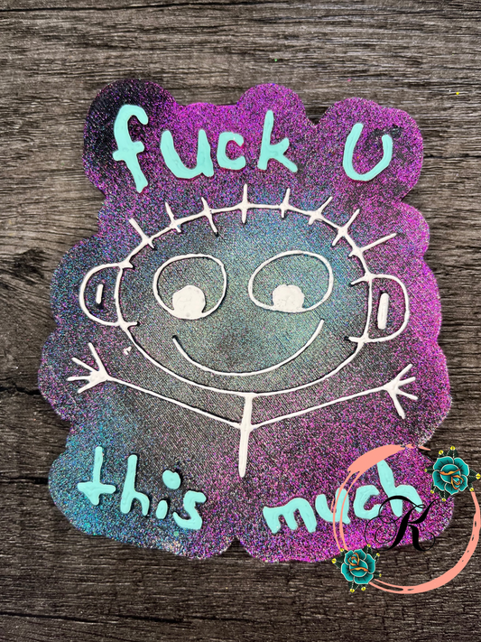 Fuck U This Much Freshie