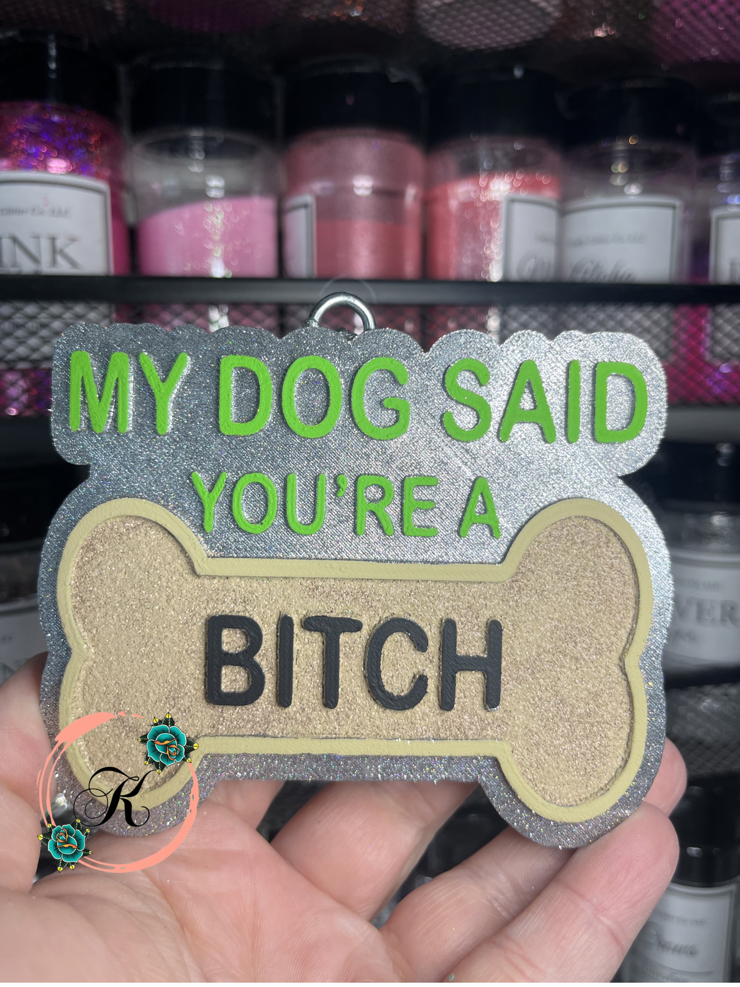 My Dog Said You’re A Bitch Freshie