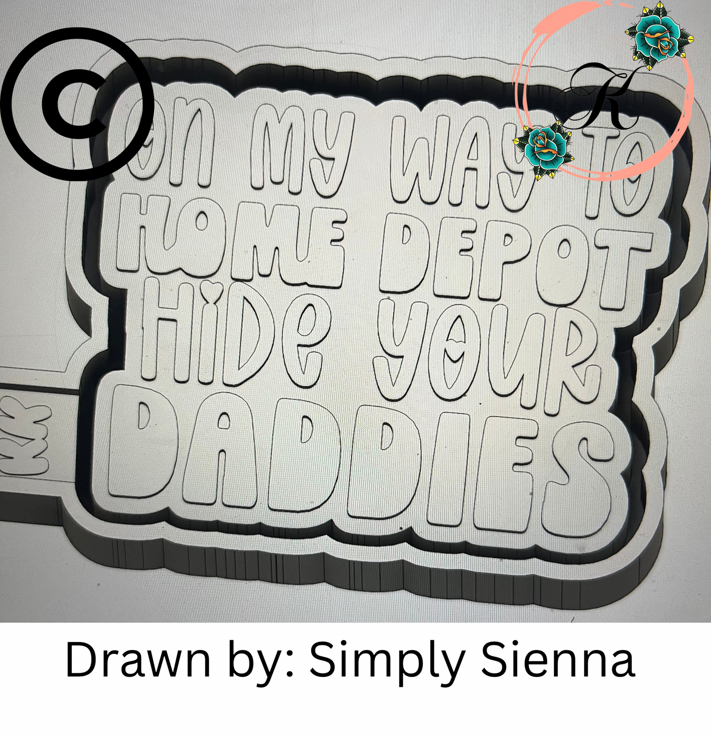 On My Way To Home Depot Hide Your Daddies Mold