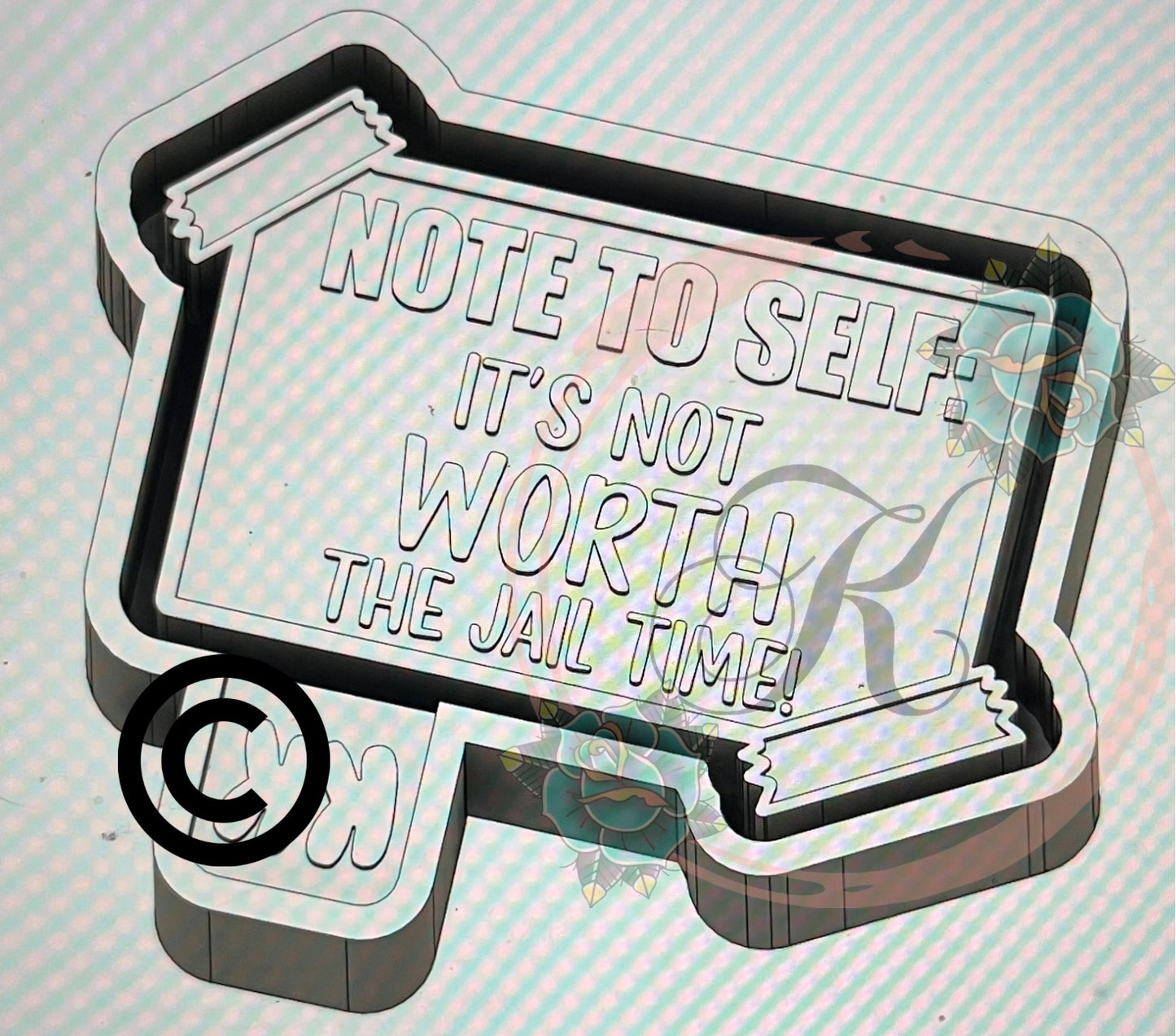 Note To Self: It’s Not Worth The Jail Time Mold