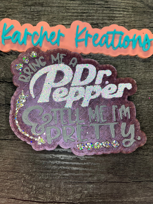 Bring Me A Dr. Pepper & Tell Me I’m Pretty Mold