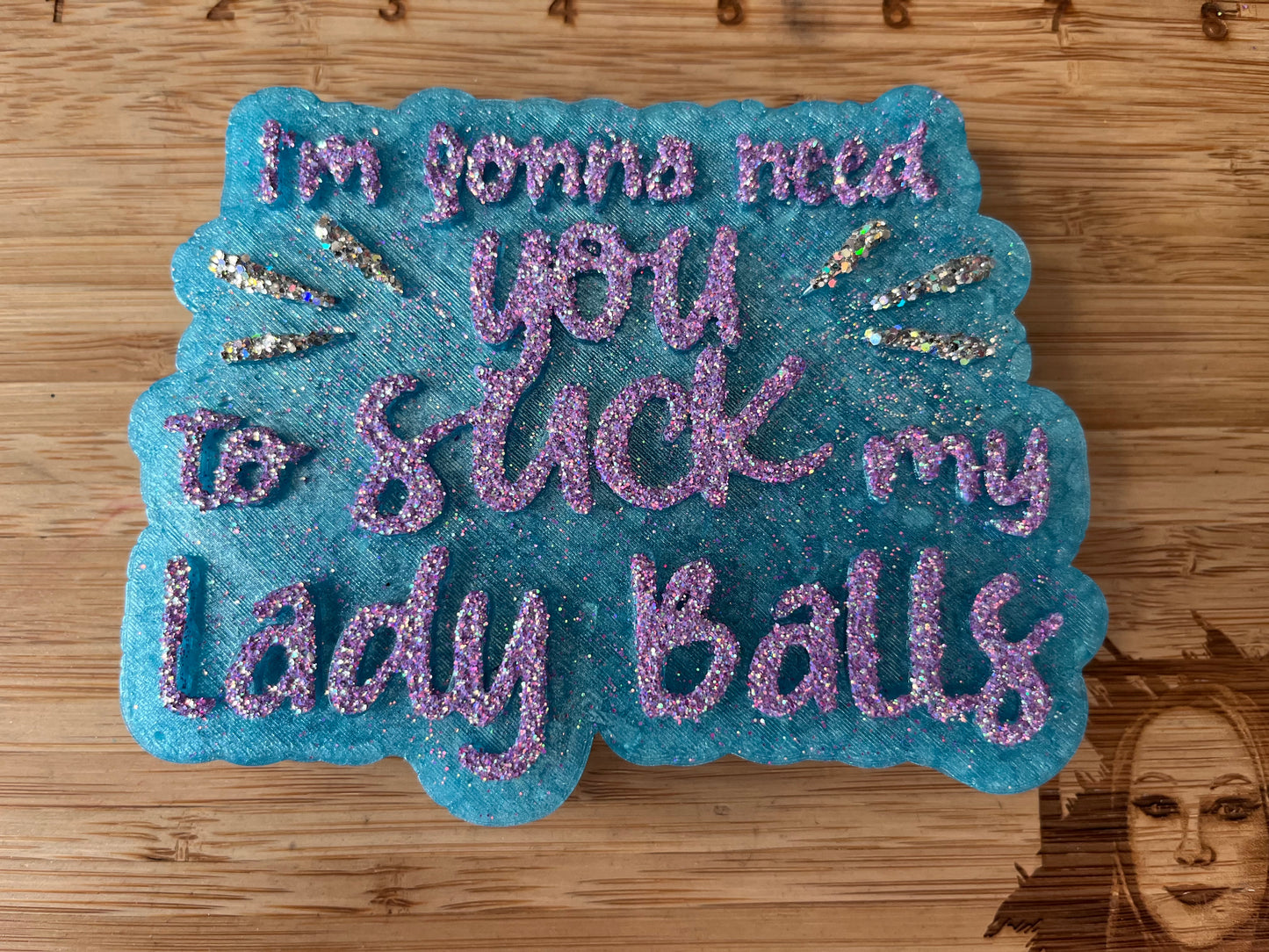 I’m gonna need you to suck on my lady balls Mold