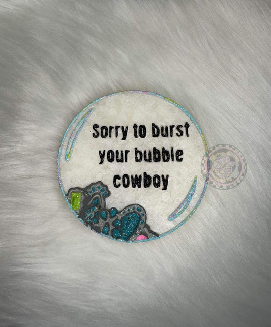 Sorry to bust your bubble cowboy  Mold