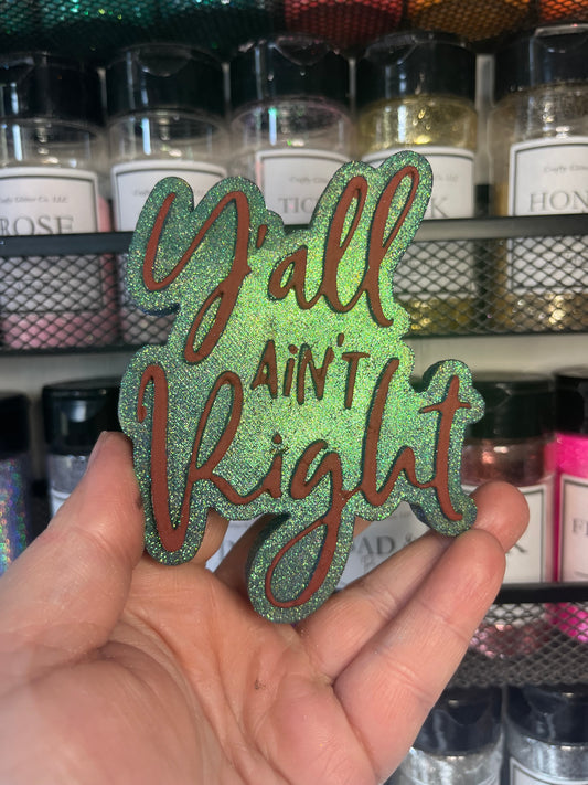 Y’all Ain’t Right Freshie
