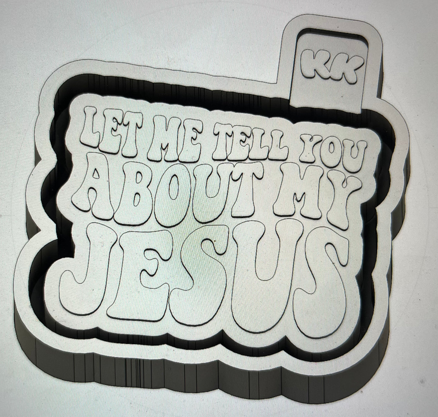 Let Me Tell You About My Jesus Script Mold