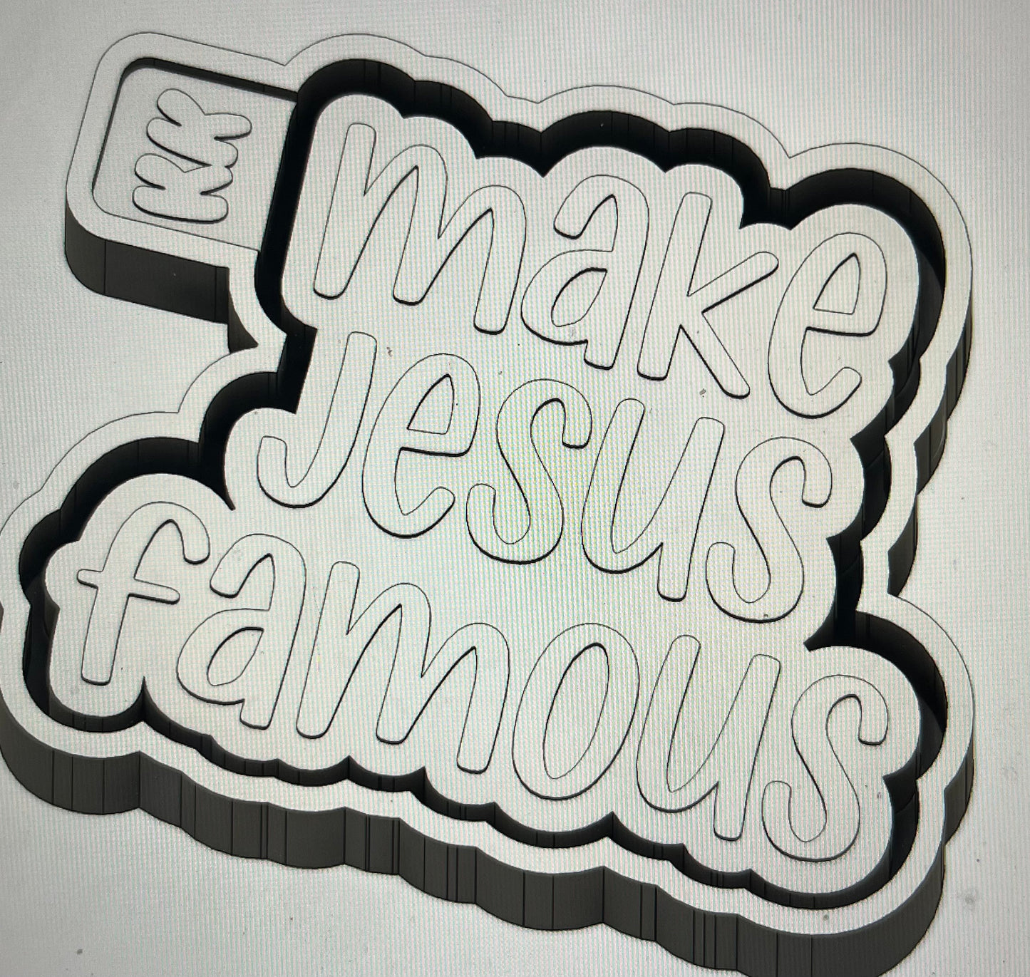 Make Jesus Famous Mold