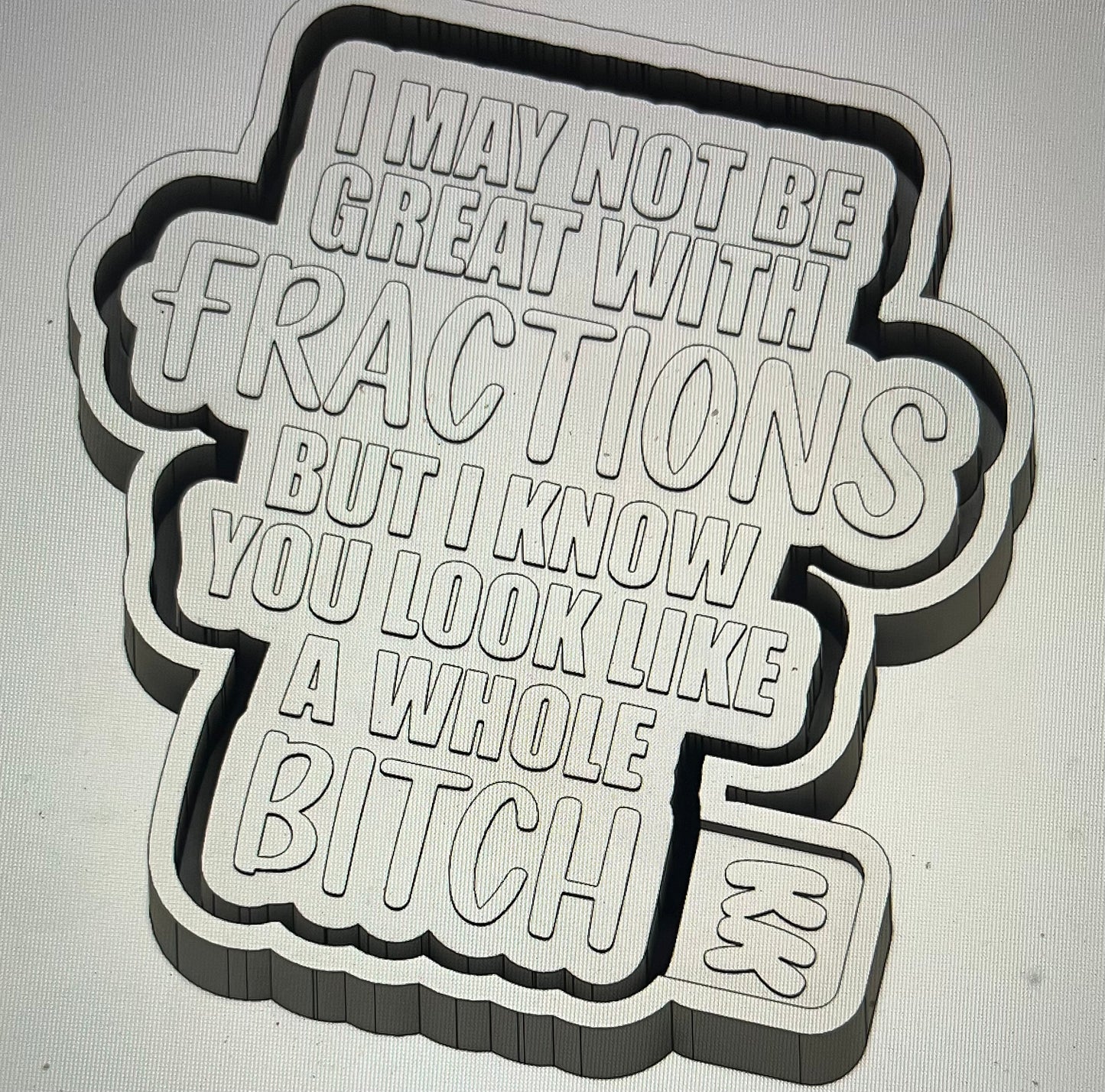 I May Not Be Good At Fractions….Mold