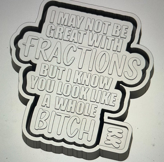 I May Not Be Good At Fractions….Mold