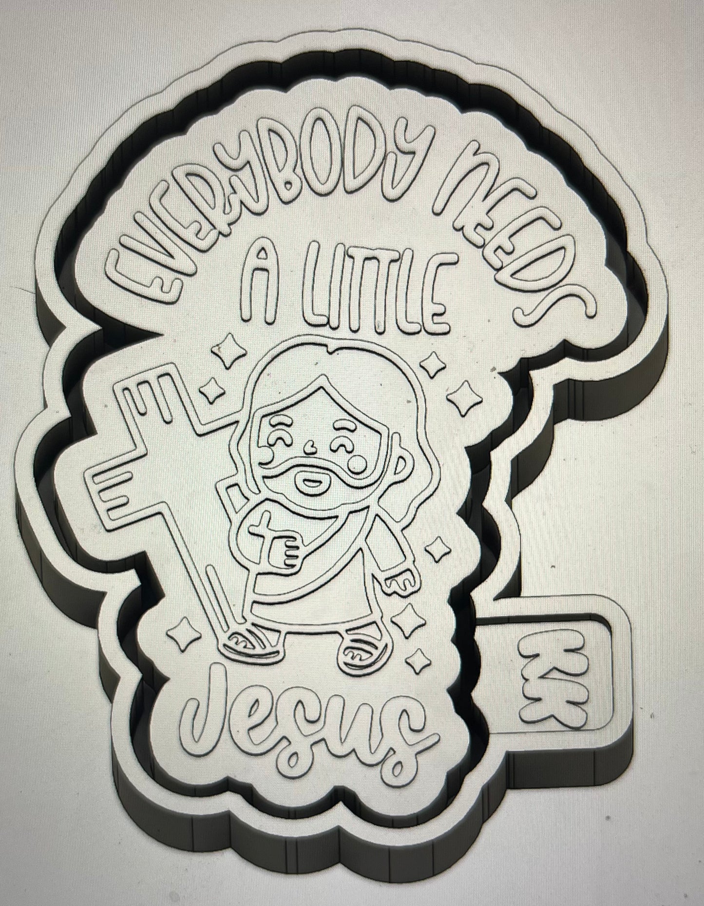 Everybody Needs A Little Jesus Mold