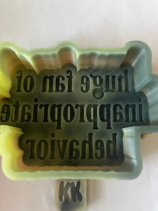 Huge Fan of Inappropriate Behavior Mold B-Grade