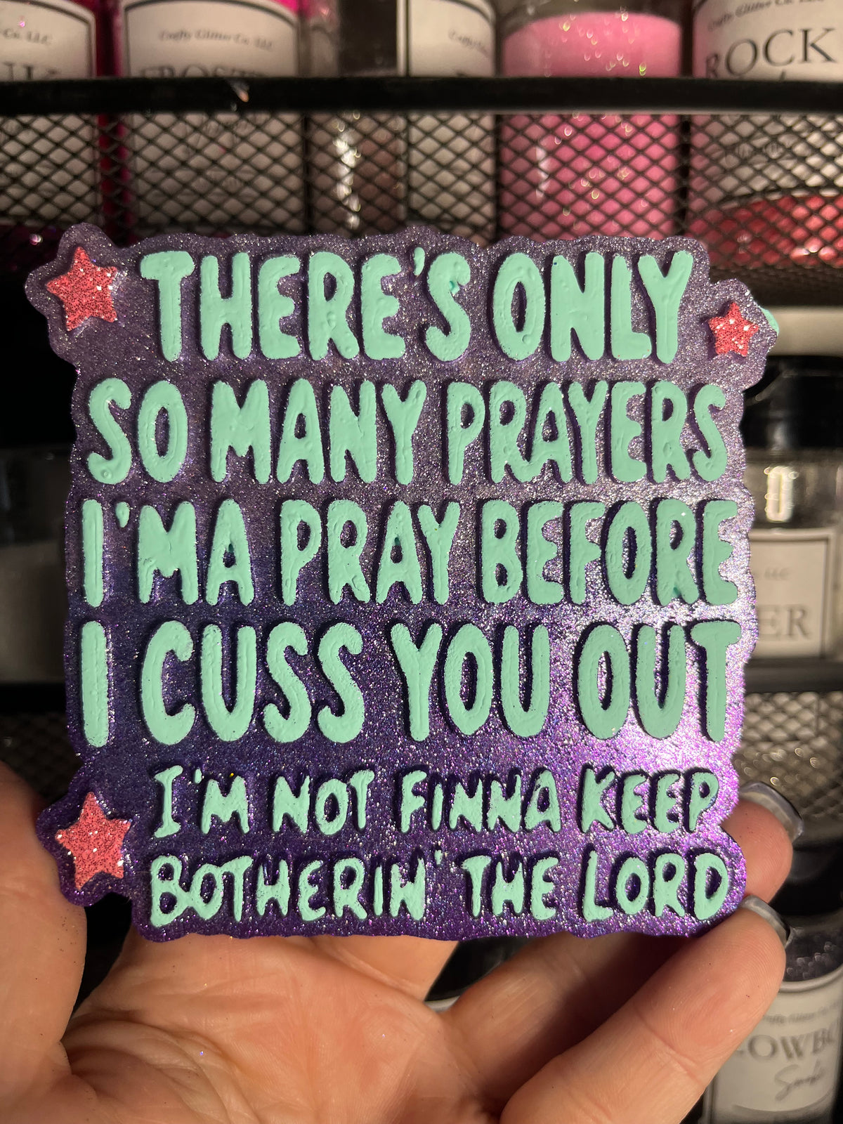 There’s Only So Many Prayers Freshie