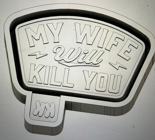 My Wife Will Kill You Mold