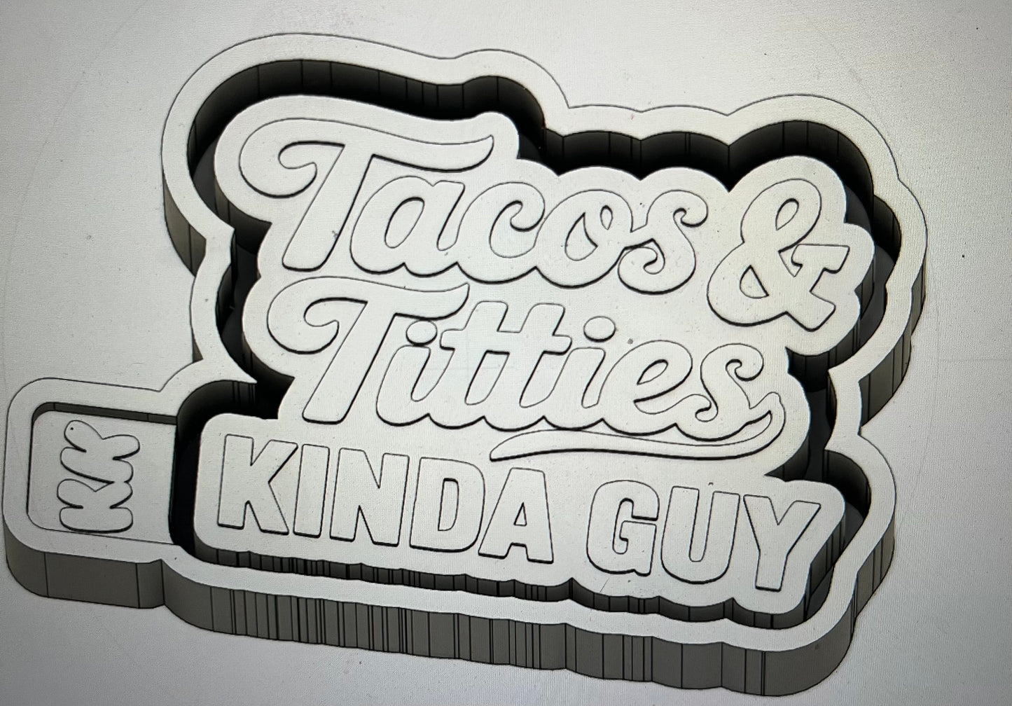 Tacos & Titties Kinda Guy Mold