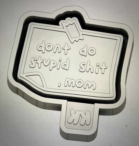 Don’t Do Stupid Shit, Mom Mold