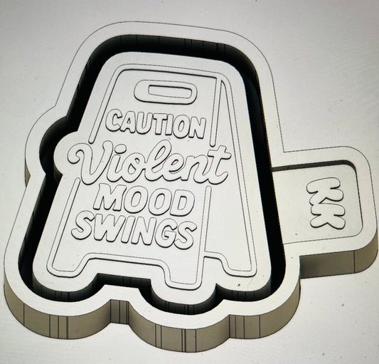 Caution Violent Mood Swings Mold