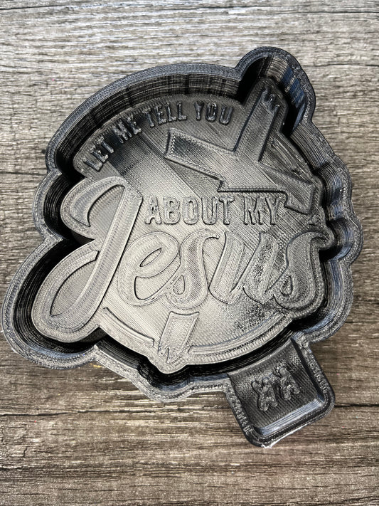 Let Me Tell You About My Jesus Mold