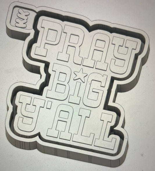 Pray Big Y’all Mold