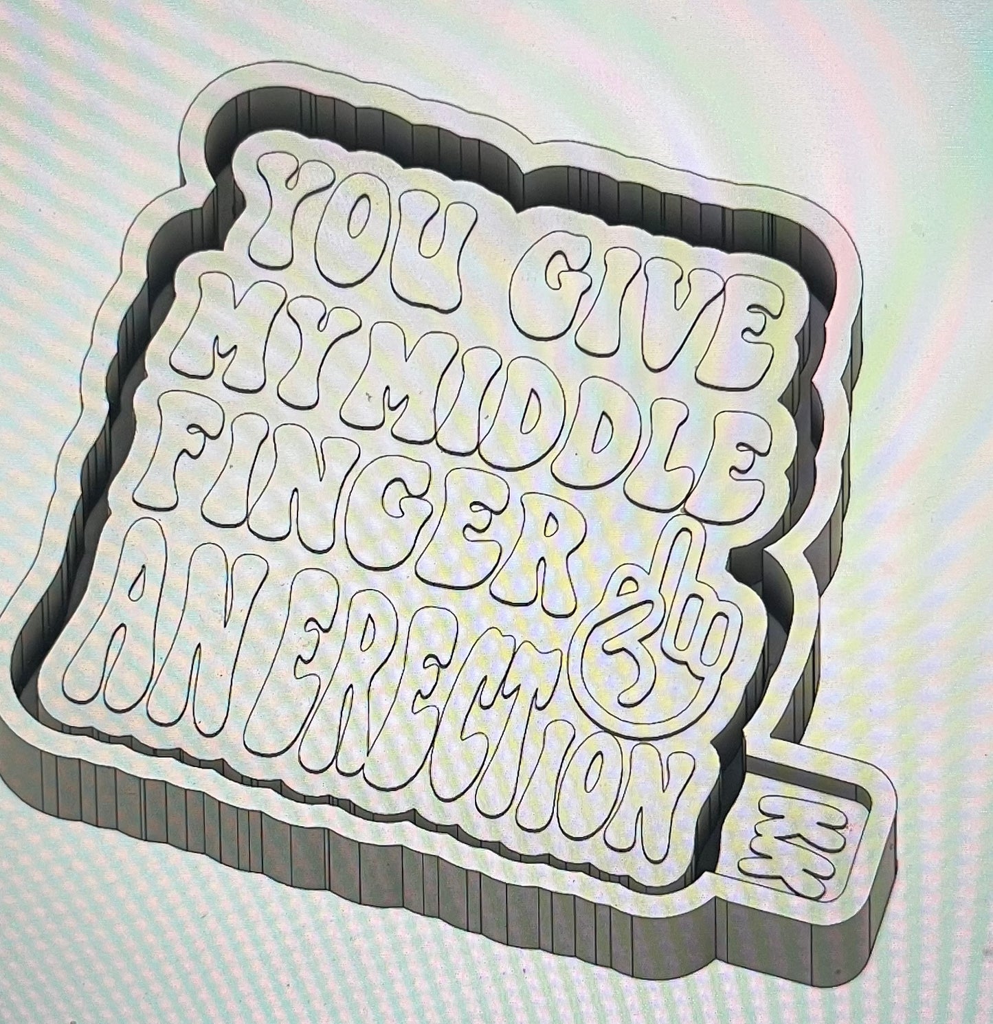 You Give My Middle Finger An Erection Mold