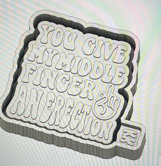 You Give My Middle Finger An Erection Mold