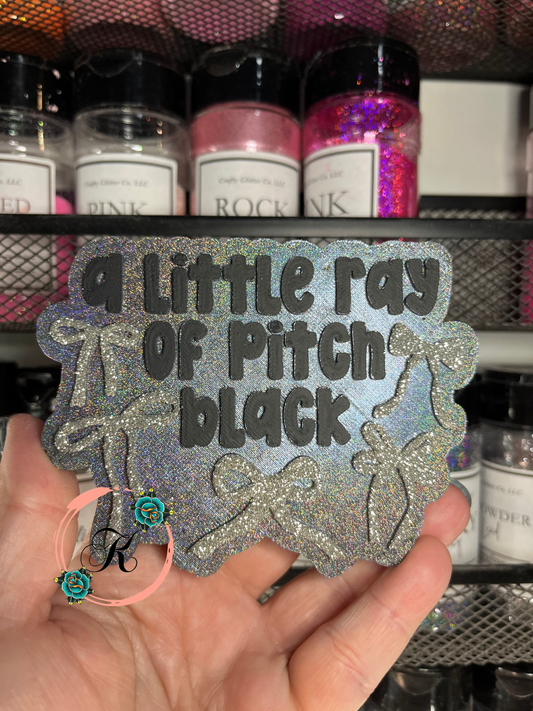 A Little Ray Of Pitch Black Freshie