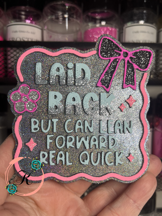 Laid Back But I Can Lean Forward…. Freshie