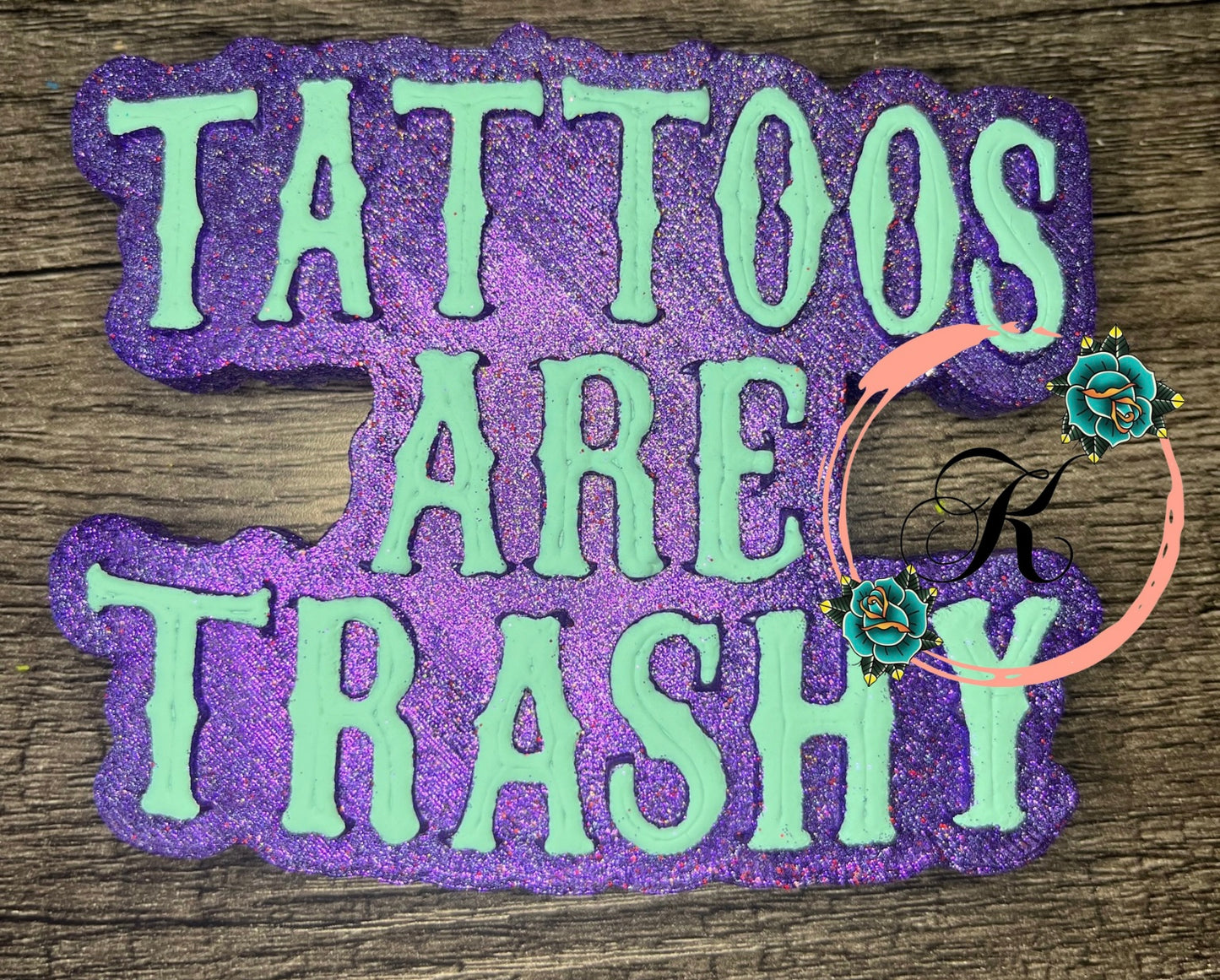 Tattoos Are Trashy Freshie