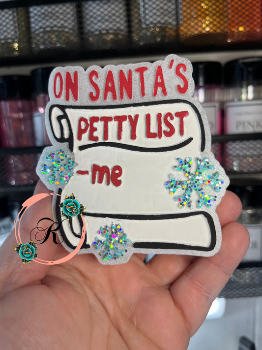 On Santas Petty List Freshie