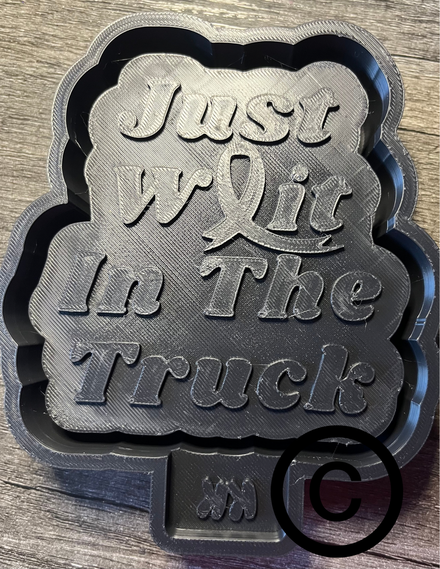 Just Wait In The Truck Mold