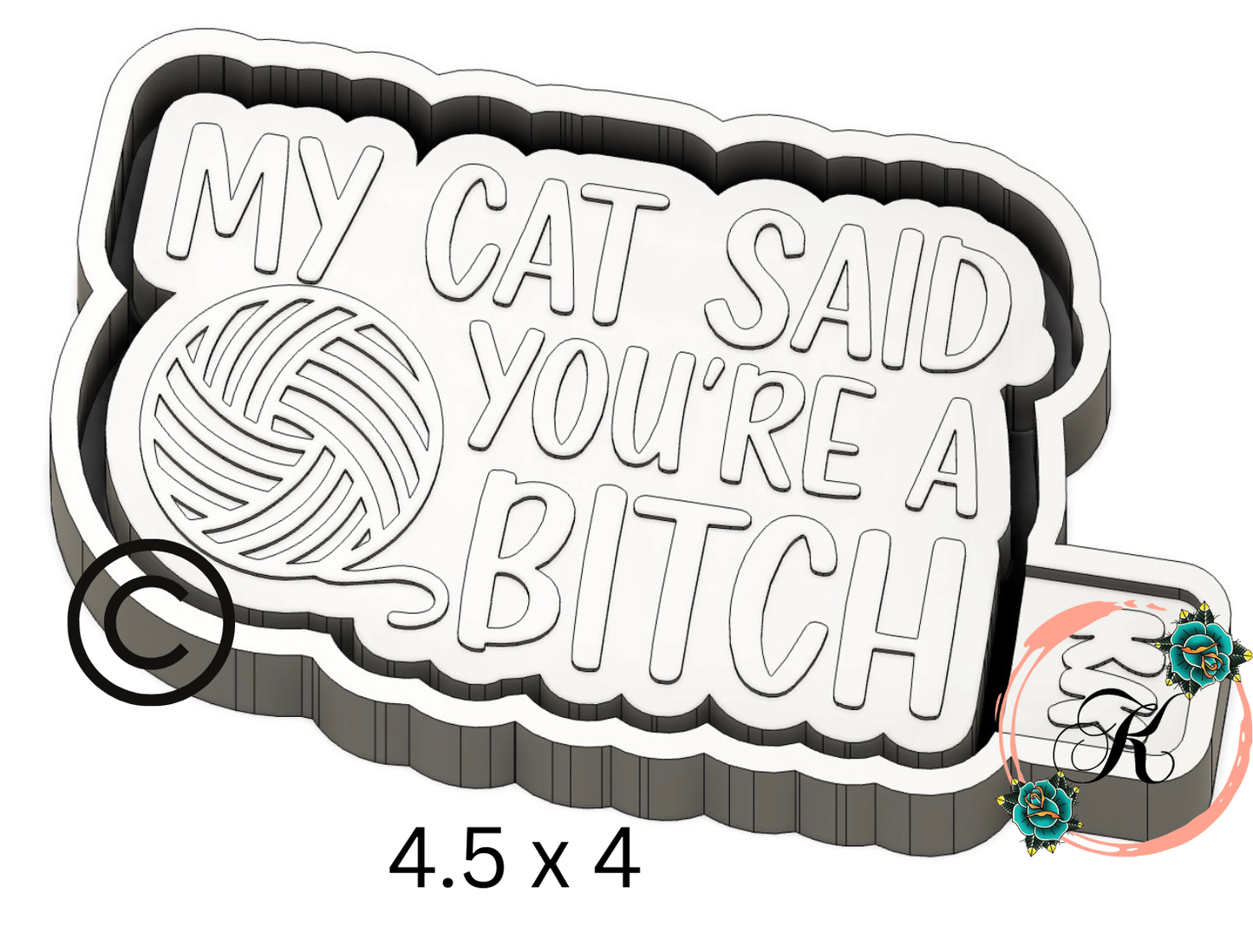 My Cat Said You’re A Bitch Mold
