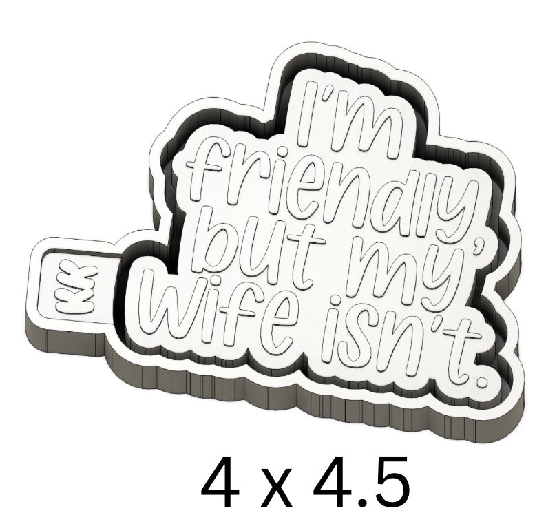 I’m Friendly But My Wife Isn’t Mold