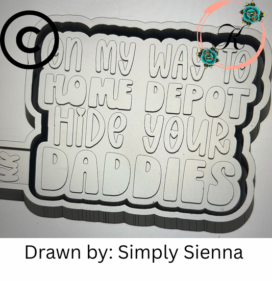 On My Way To Home Depot Hide Your Daddies Mold