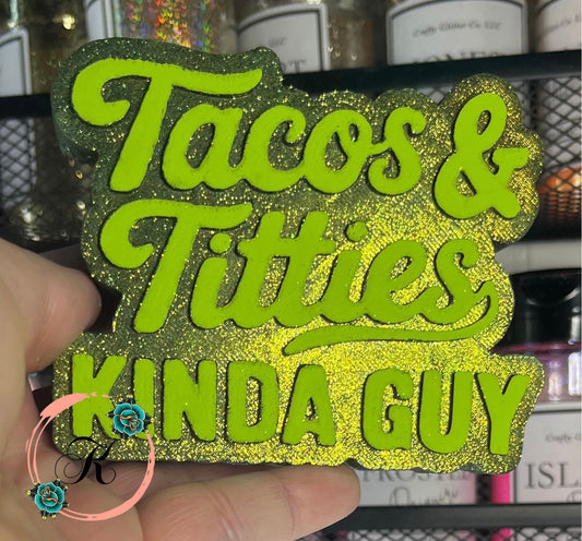 Tacos & Titties Kinda Guy Freshie