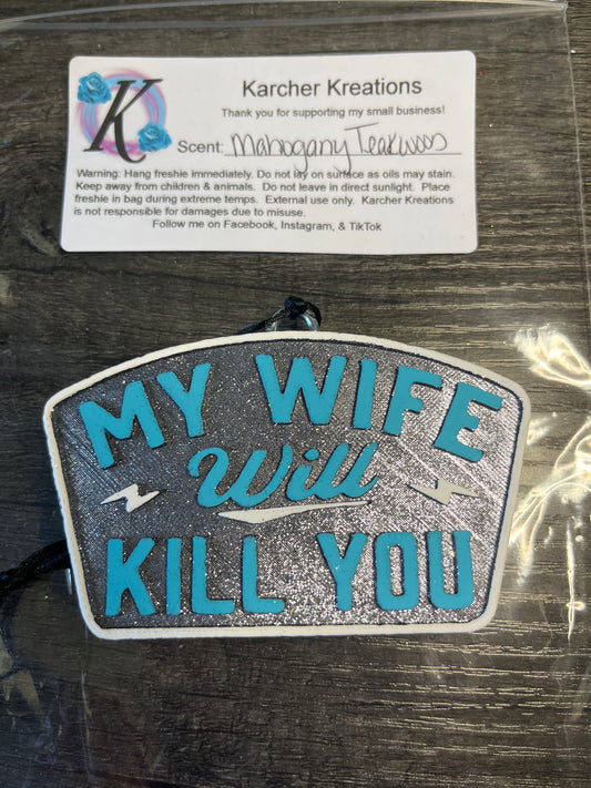 My Wife Will Kill You- Teakwood