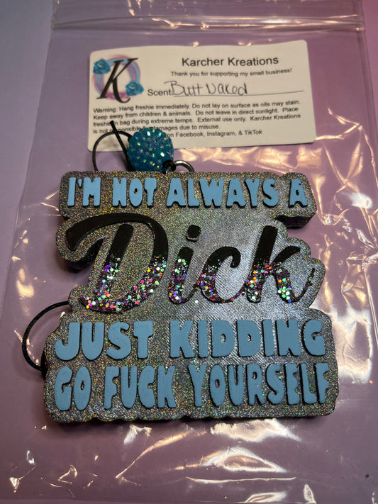 I’m Not Always A Dick Just Kidding…- Butt naked